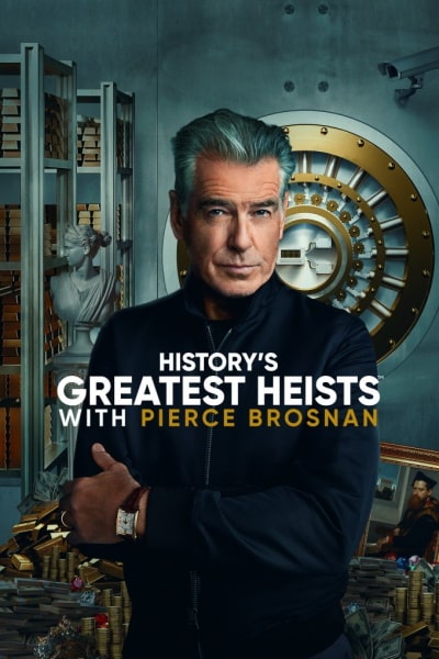 Historys Greatest Heists with Pierce Brosnan - Season 1