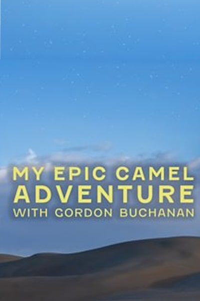 My Epic Camel Adventure with Gordon Buchanan