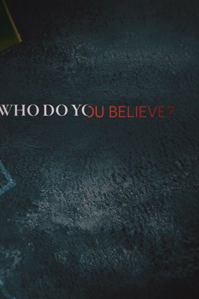 Who Do You Believe? - Season 1