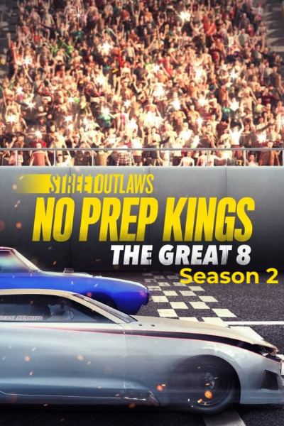 Street Outlaws: No Prep Kings The Great 8 - Season 2