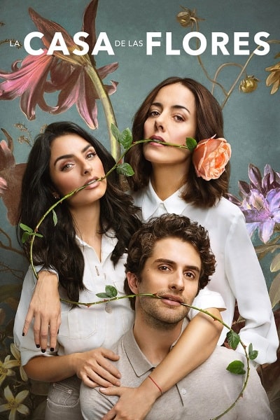 The House of Flowers (La casa de las flores) - Season 2 [Sub: Eng]