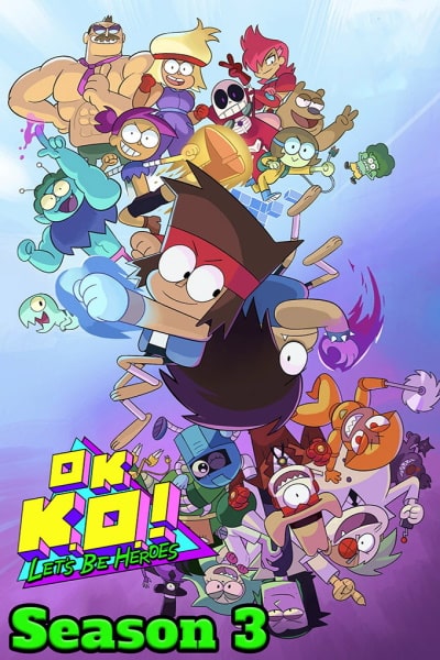 OK K.O. Lets Be Heroes - Season 3