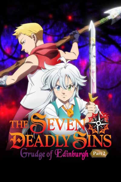 The Seven Deadly Sins: Grudge of Edinburgh Part 2 (Nanatsu no Taizai : Ensa no Edinburgh 2)