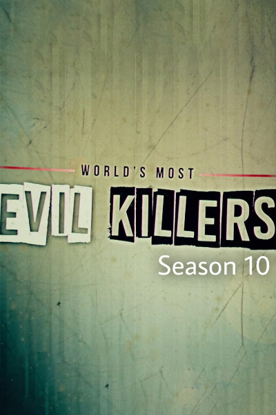 Worlds Most Evil Killers - Season 10