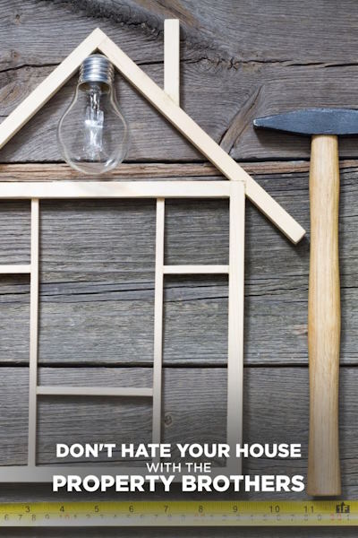 Dont Hate Your House with the Property Brothers - Season 1