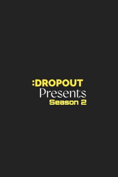 Dropout Presents - Season 2