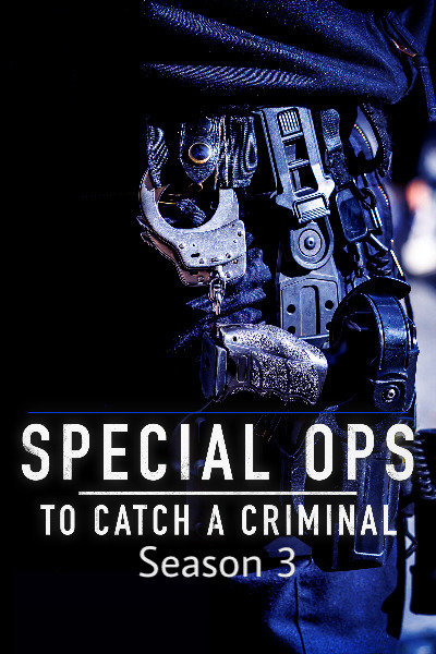 Special Ops: To Catch A Criminal - Season 3
