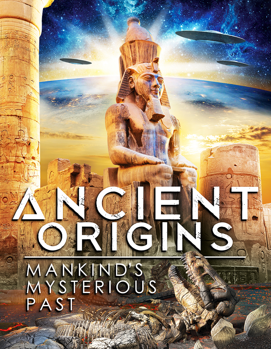Ancient Origins: Mankind`s Mysterious Past