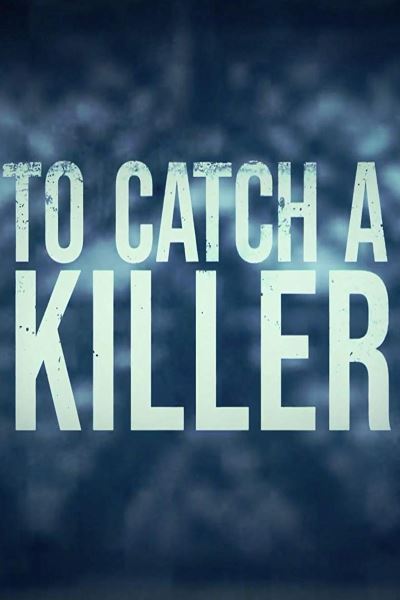 To Catch a Killer - Season 1