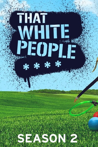 That White People Shit - Season 2