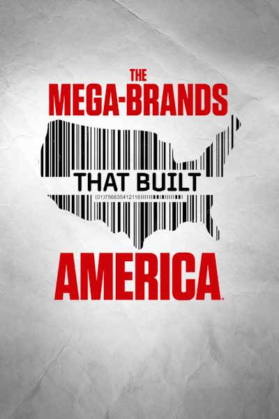 The Mega-Brands That Built America - Season 1