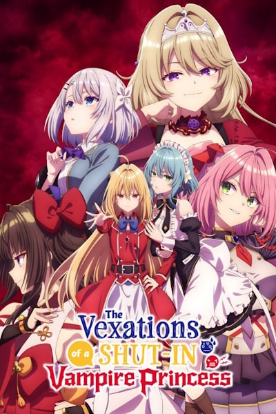The Vexations of a Shut-In Vampire Princess - Season 1