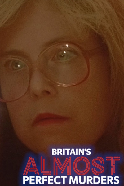 Britains Almost Perfect Murders - Season 1