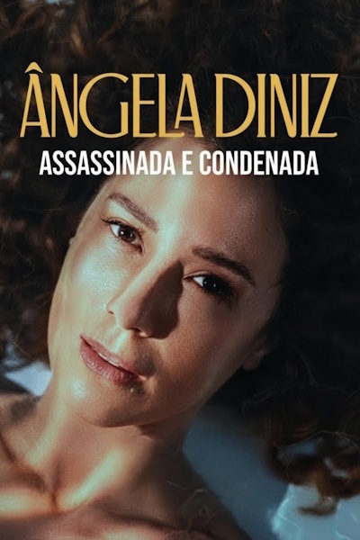 Angela Diniz Murdered and Convicted (Angela Diniz Assassinada e Condenada) - Season 1