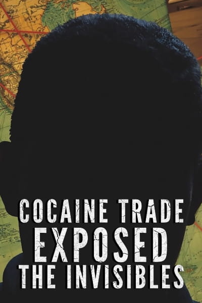 Cocaine Trade Exposed: The Invisibles - Season 1