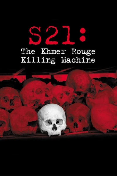 S21 The Khmer Rouge Killing Machine (S21 la machine de mort khmere rouge)