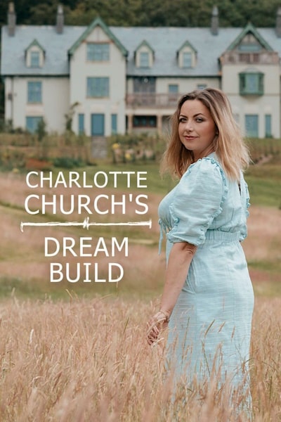 Charlotte Churchs Dream Build - Season 1